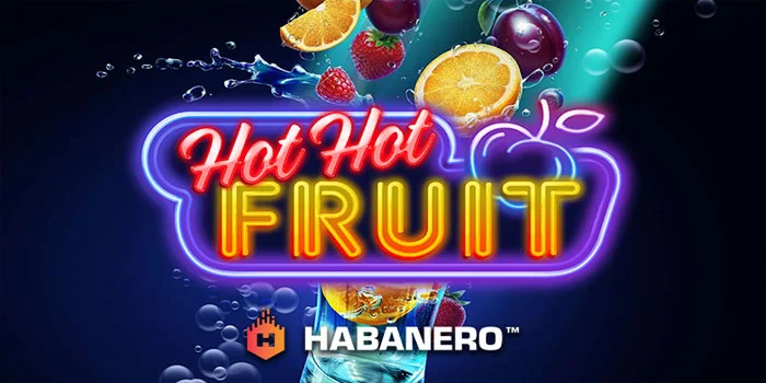 Panduan Lengkap Cara Bermain Menang di Slot Hot Hot Fruit