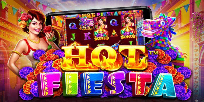Slot Hot Fiesta Dengan RTP Tertinggi Untuk Jackpot Besar